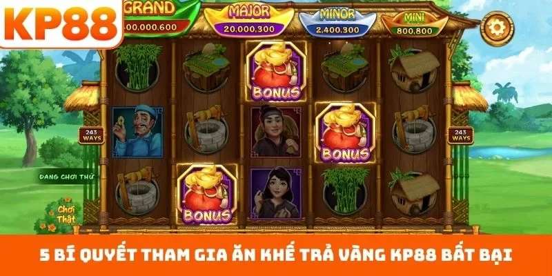 5 bí quyết tham gia ăn khế trả vàng KP88 bất bại