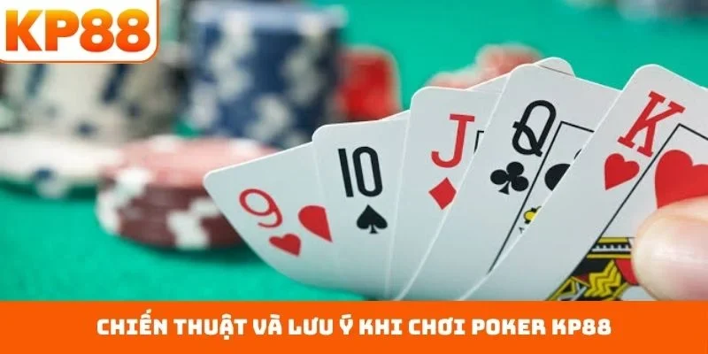 Poker KP88 – Cách Tiếp Cận Game Bài Chiến Thuật Đỉnh Cao 3 Chiến thuật và lưu ý khi chơi Poker KP88
