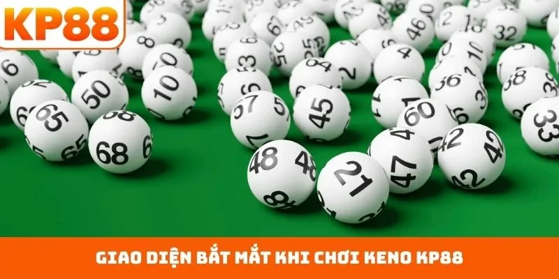 Cách Chơi Keno KP88 - Nâng Tầm Đẳng Cấp Thư Giãn Hàng Đầu 2 Giao diện bắt mắt khi chơi Keno KP88
