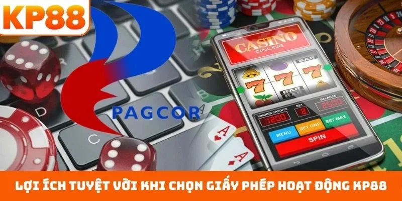 Lợi ích tuyệt vời khi chọn giấy phép hoạt động KP88