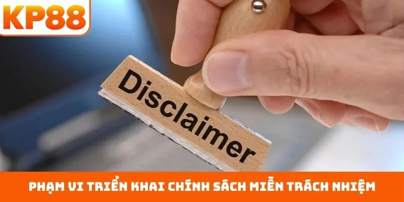 Miễn Trách Nhiệm 1 Phạm vi triển khai chính sách miễn trách nhiệm