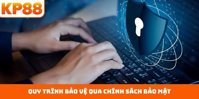 Chính sách bảo mật 2 Quy trình bảo vệ qua chính sách bảo mật