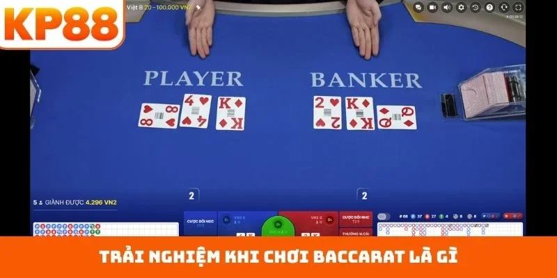 Baccarat Là Gì Và Lý Do Trò Chơi Được Ưa Chuộng Nhất KP88 3 Trải nghiệm khi chơi Baccarat là gì